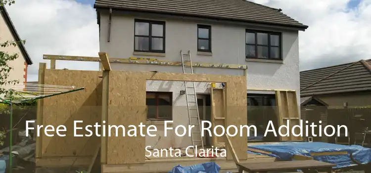 Free Estimate For Room Addition Santa Clarita