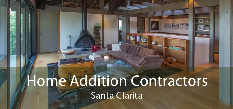 Home Addition Contractors Santa Clarita